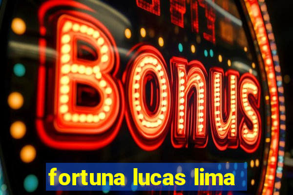fortuna lucas lima