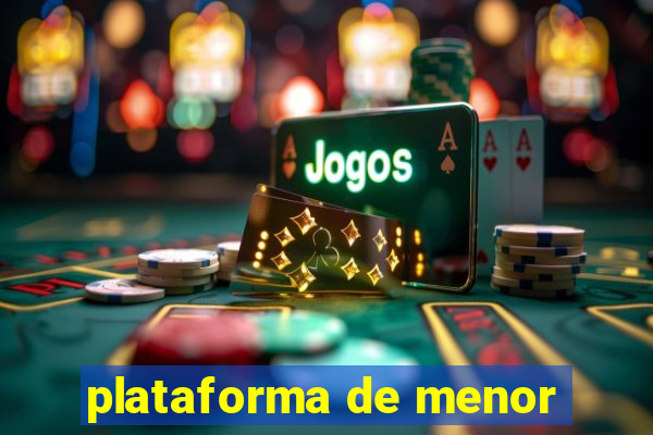 plataforma de menor