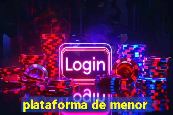 plataforma de menor
