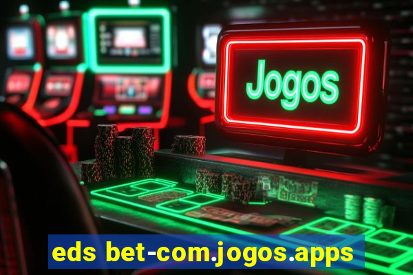 eds bet-com.jogos.apps