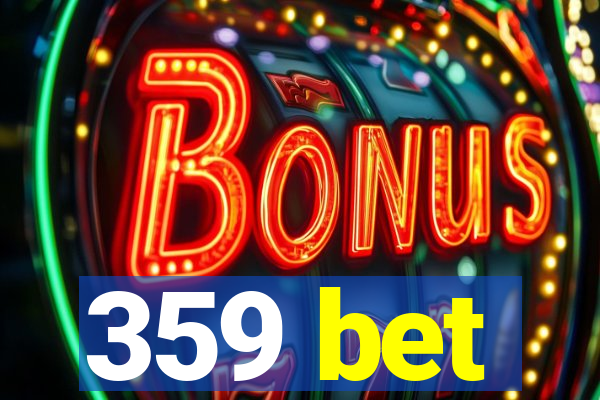 359 bet