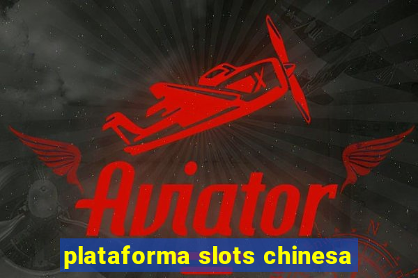 plataforma slots chinesa