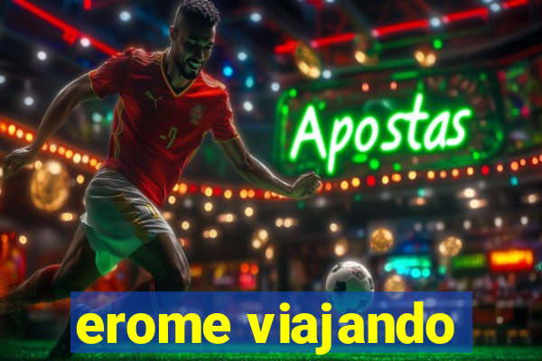 erome viajando