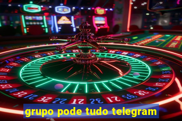 grupo pode tudo telegram