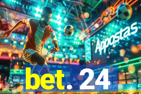 bet. 24