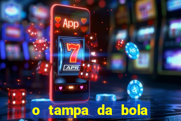 o tampa da bola ao vivo