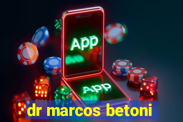 dr marcos betoni