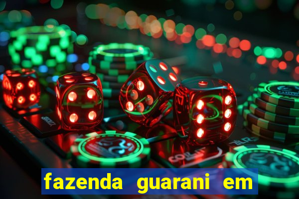 fazenda guarani em nova andradina ms