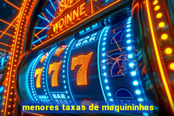menores taxas de maquininhas