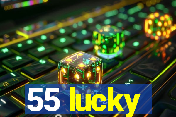 55 lucky