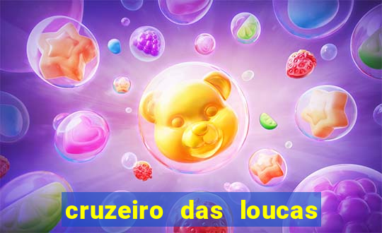 cruzeiro das loucas onde assistir