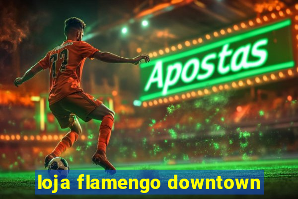 loja flamengo downtown