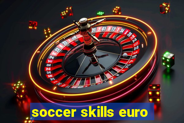 soccer skills euro