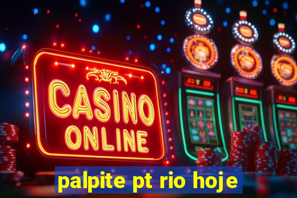 palpite pt rio hoje