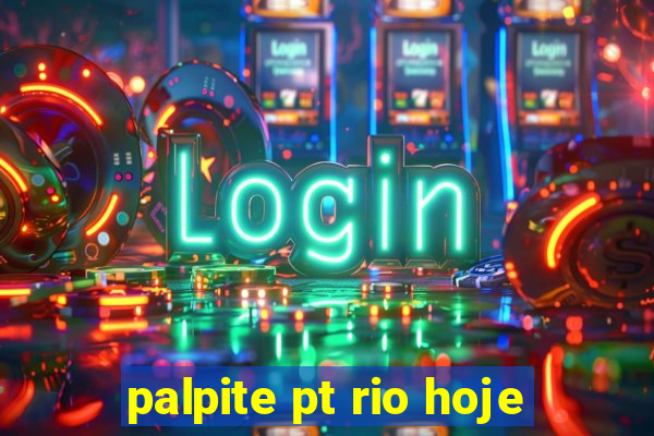 palpite pt rio hoje