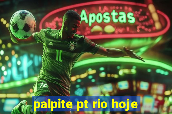 palpite pt rio hoje