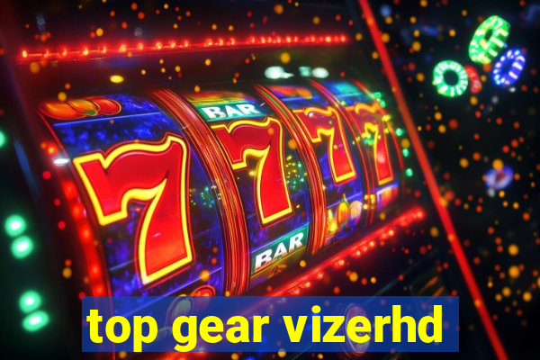 top gear vizerhd