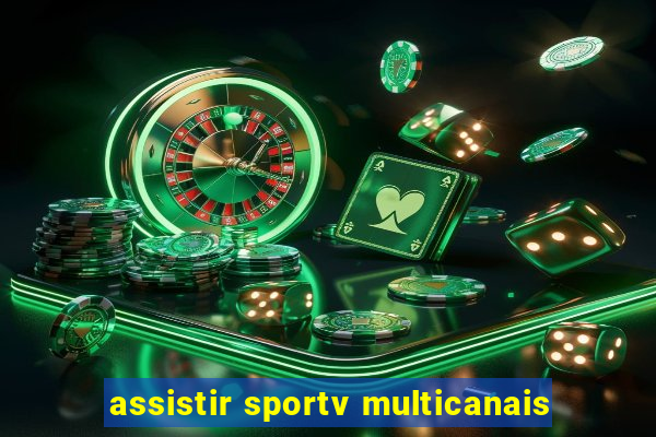 assistir sportv multicanais