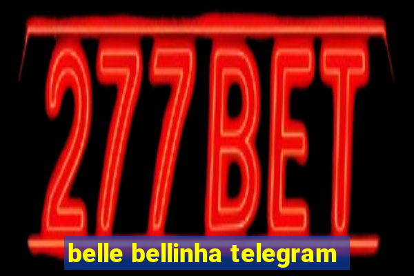 belle bellinha telegram