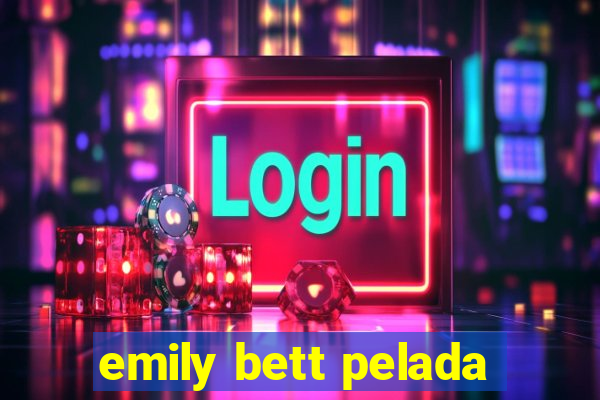 emily bett pelada
