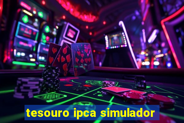 tesouro ipca simulador