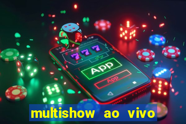 multishow ao vivo online gratis