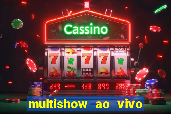 multishow ao vivo online gratis