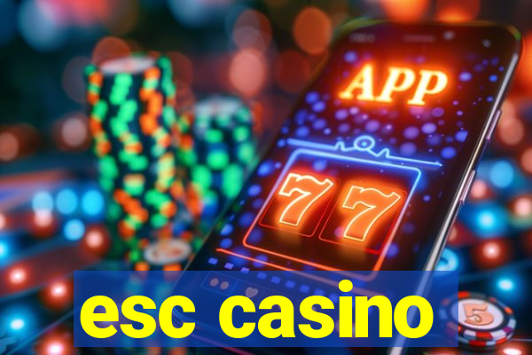 esc casino