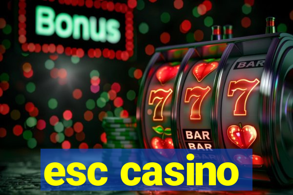 esc casino