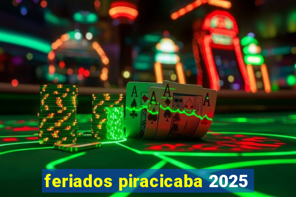 feriados piracicaba 2025