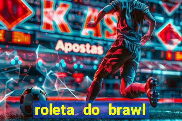 roleta do brawl stars 2024