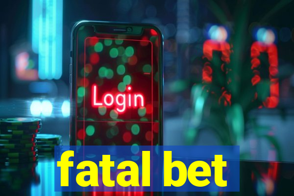 fatal bet