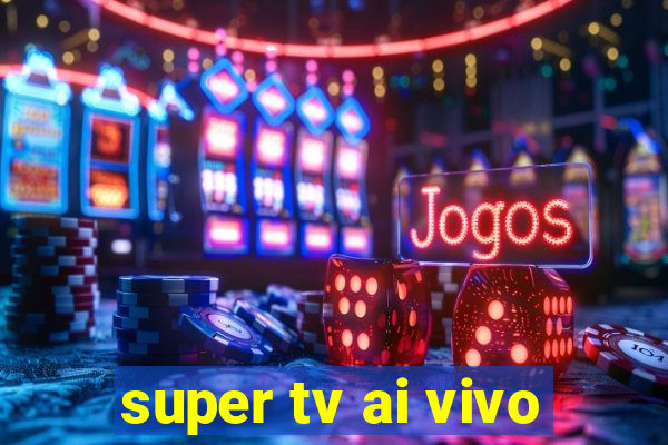 super tv ai vivo