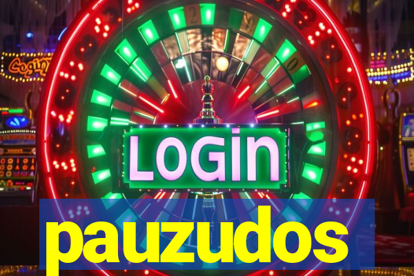 pauzudos
