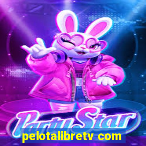 pelotalibretv com