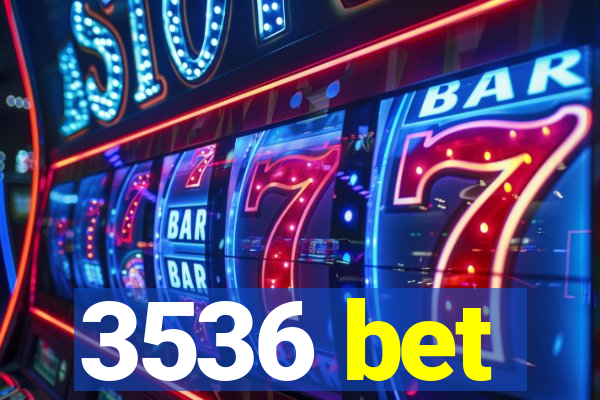 3536 bet