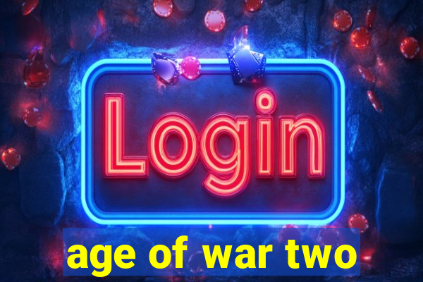 age of war two