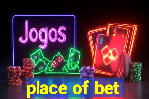 place of bet