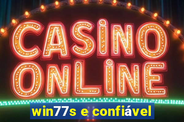 win77s e confiável