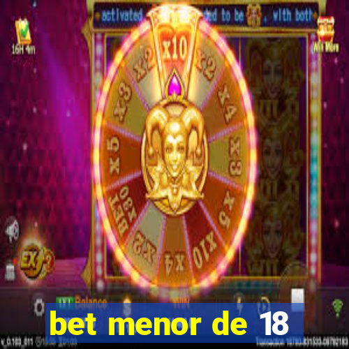 bet menor de 18