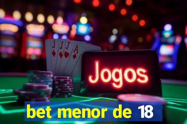 bet menor de 18
