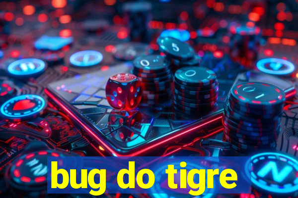 bug do tigre