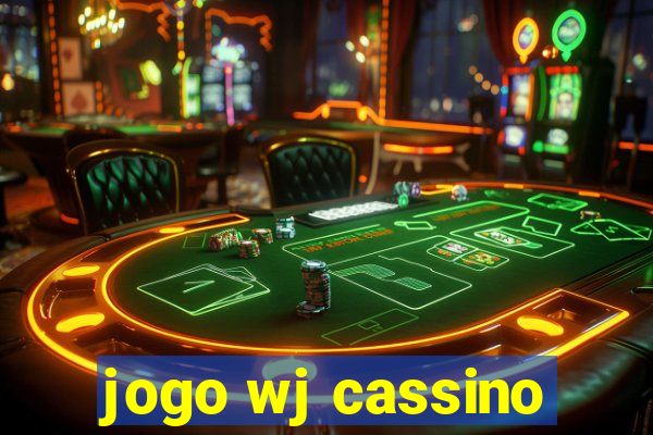 jogo wj cassino