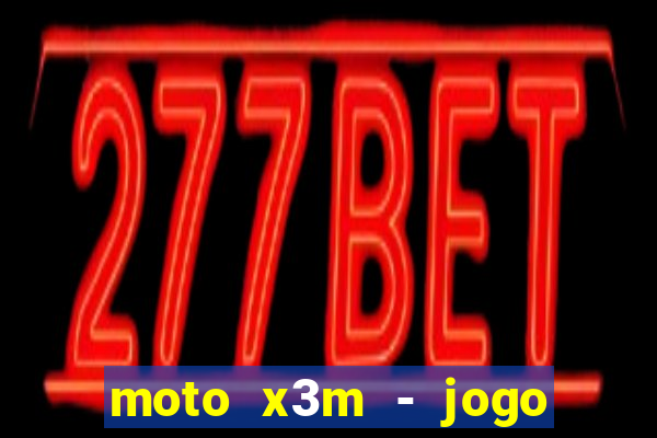 moto x3m - jogo de moto