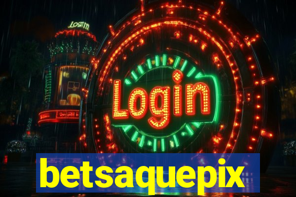 betsaquepix