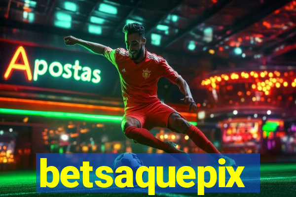 betsaquepix