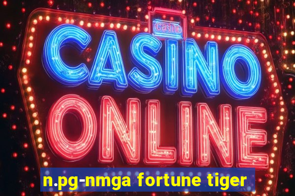 n.pg-nmga fortune tiger