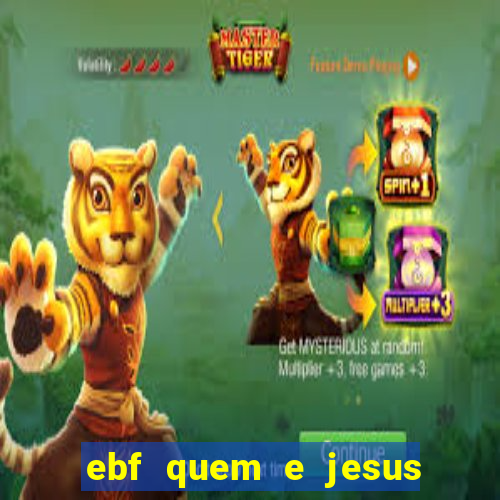 ebf quem e jesus ebf jesus meu super heroi