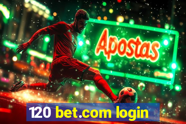 120 bet.com login