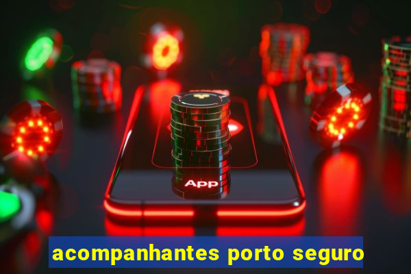 acompanhantes porto seguro